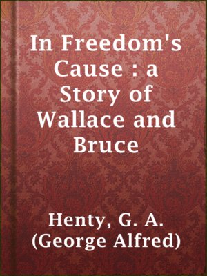 cover image of In Freedom's Cause : a Story of Wallace and Bruce